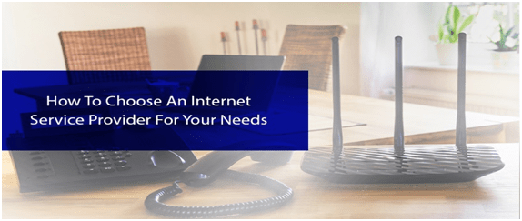 How To Choose An Internet Service Provider For Your Needs